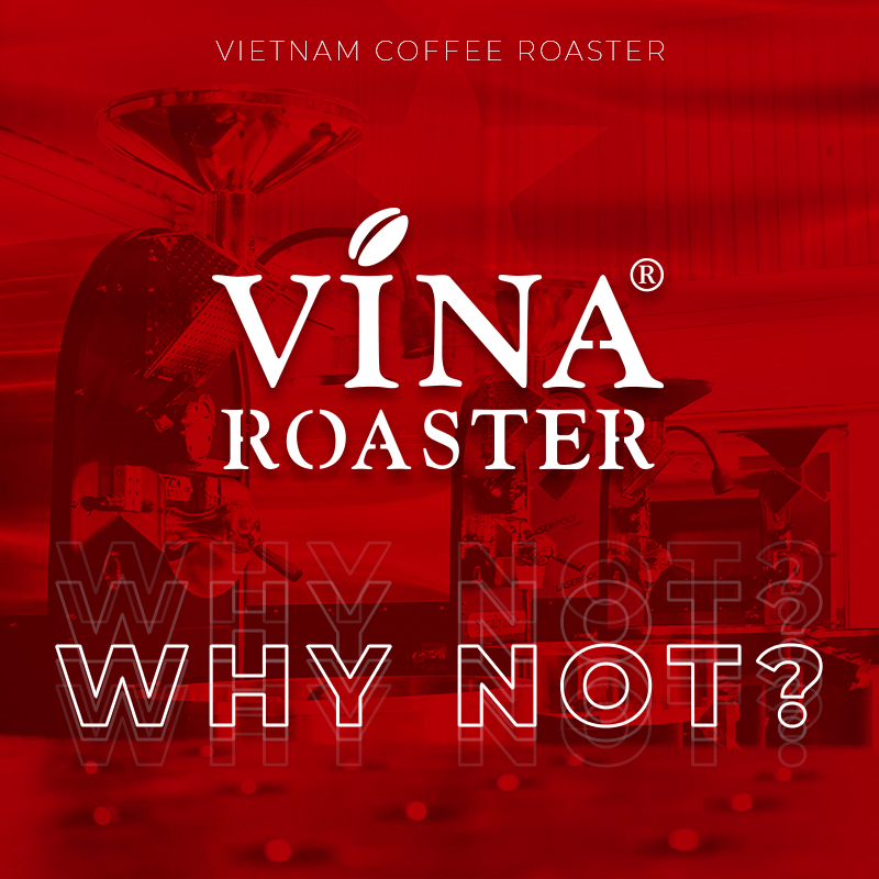 Why choose Vina roaster?
